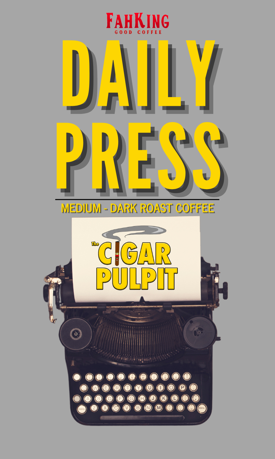 Daily Press - Fah King Good Coffee - The Cigar Pulpit - My Monthly Cigars - A Cigar Club For Everyone
