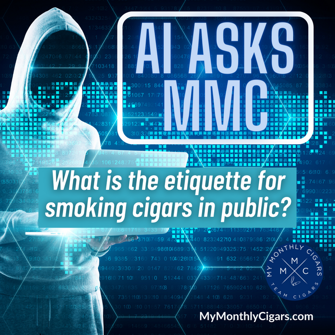 AI Asks MMC - What Is The Etiquette For Smoking Cigars In Public?