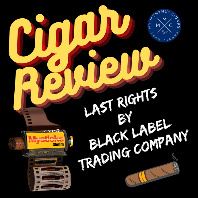 Cigar Review:  Last Rights by Black Label Trading Company