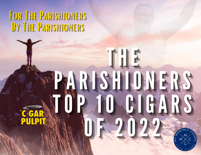 The Cigar Pulpit Parishioners Top Ten Cigars of 2022